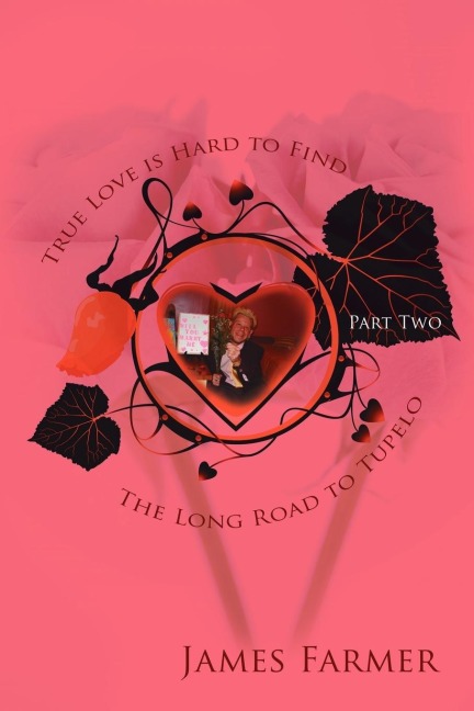 True Love is Hard to Find, Part Two: The Long Road to Tupelo