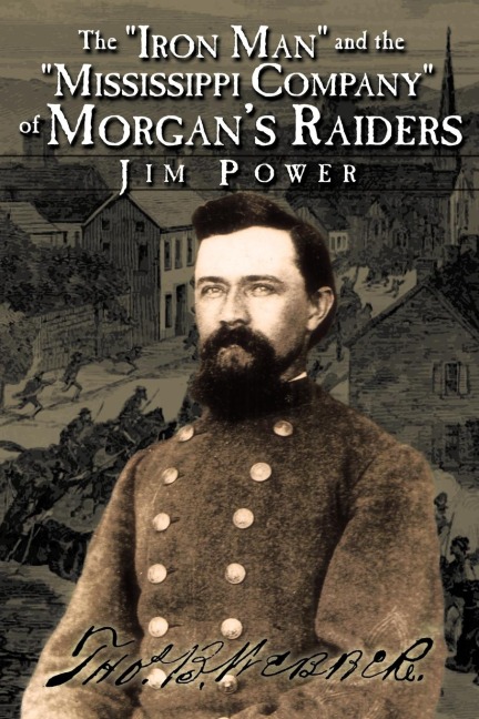 The Iron Man and the Mississippi Company of Morgans Raiders
