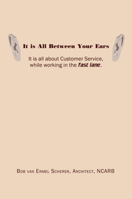 It is All Between Your Ears: It is all about Customer Service, while working in the fast lane.