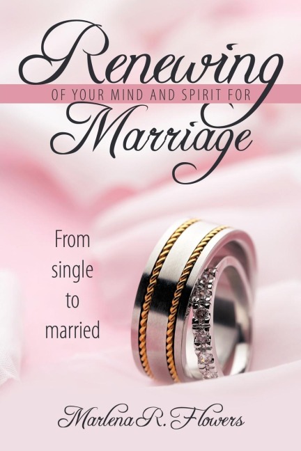 Renewing of Your Mind & Spirit for Marriage: From Single to Married