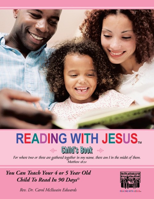 Reading with Jesus (Childs Book): You Can Teach Your 4 or 5 Year Old Child to Read in 90 Days(c)