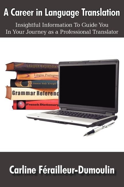 A Career in Language Translation: Insightful information to guide you in your journey as a professional translator