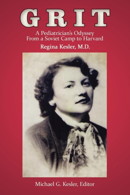 GRIT: A Pediatricians Odyssey From a Soviet Camp to Harvard