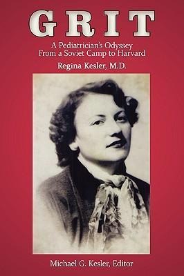 Grit: A Pediatricians Odyssey From a Soviet Camp to Harvard