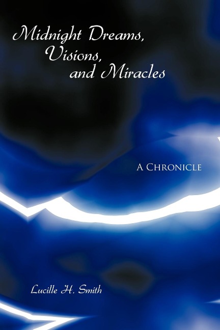 Midnight Dreams, Visions, and Miracles: A Chronicle