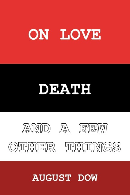 On Love, Death, and a Few Other Things