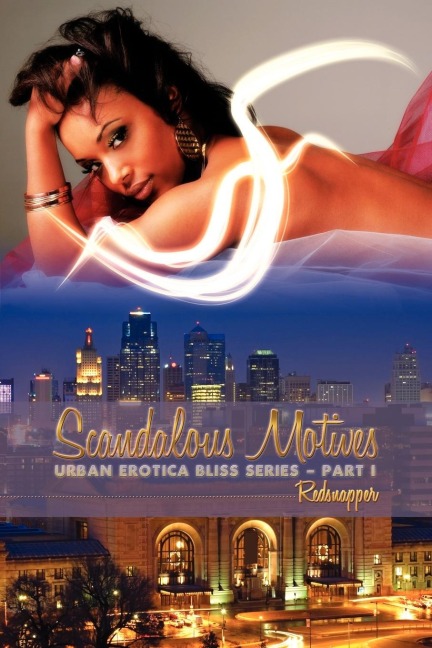 Scandalous Motives Urban Erotica Bliss Series - Part I