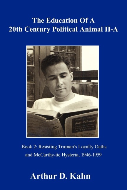 The Education of a 20th Century Political Animal Part II-a: Resisting Trumans Loyalty Oaths and McCarthy-ite Hysteria, 1946-1959