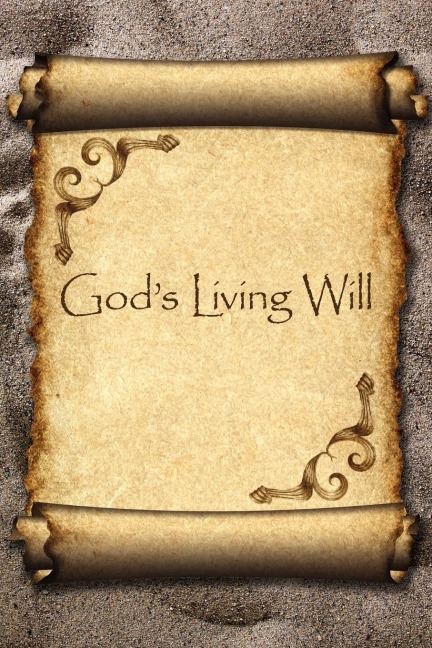 Gods Living Will: A Guide to