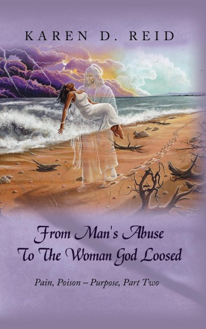 From Mans Abuse To The Woman God Loosed: Pain, Poison - Purpose, Part Two