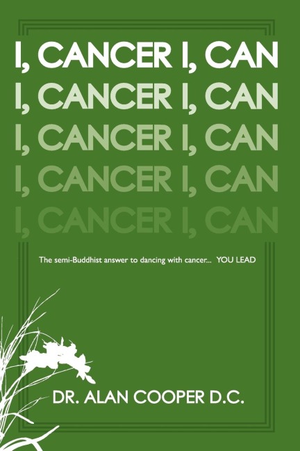 I, Cancer: The Semi-Buddhist Answer to Dancing with Cancer...You Lead
