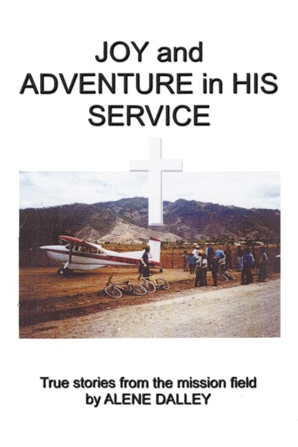 Joy and Adventure in His Service: True Stories From the Mission Field