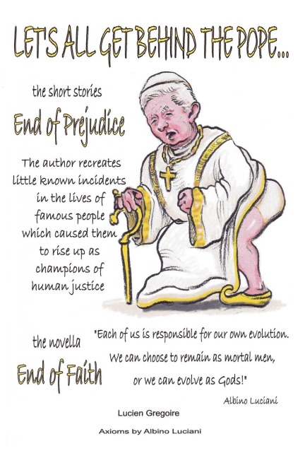 Lets All Get Behind the Pope...: End of Faith = End of Prejudice