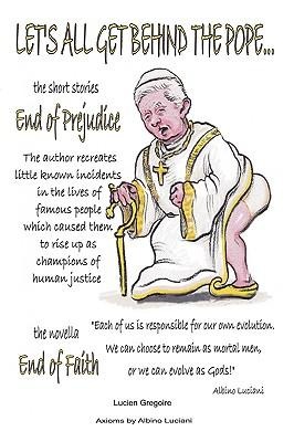 Lets All Get Behind the Pope...: End of Faith = End of Prejudice