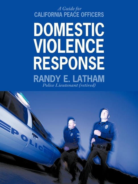 Domestic Violence Response: A Guide for California Peace Officers