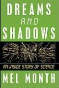 Dreams and Shadows: An Inside Story of Science