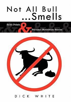 Not All Bull...Smells: Sales Points & Personal Motivation Stories