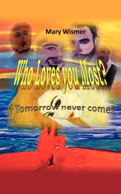 Who Loves you Most?: If Tomorrow never comes