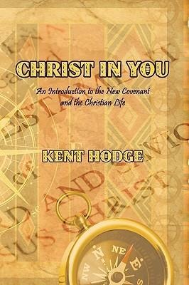 Christ in You: An Introduction to the New Covenant and the Christian Life
