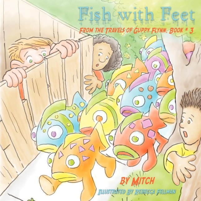 Fish with Feet: From the Travels of Guppy Flynn, Book # 3