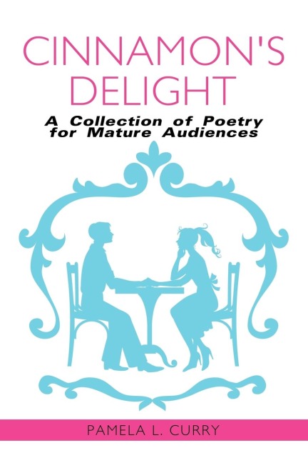 Cinnamons Delight: A Collection of Poetry for Mature Audiences