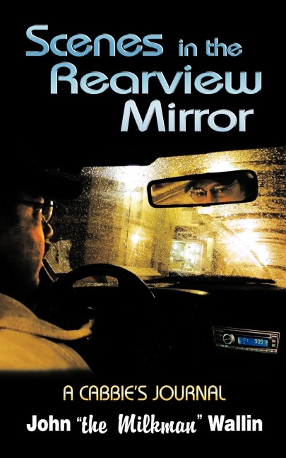 Scenes in the Rearview Mirror: A Cabbies Journal