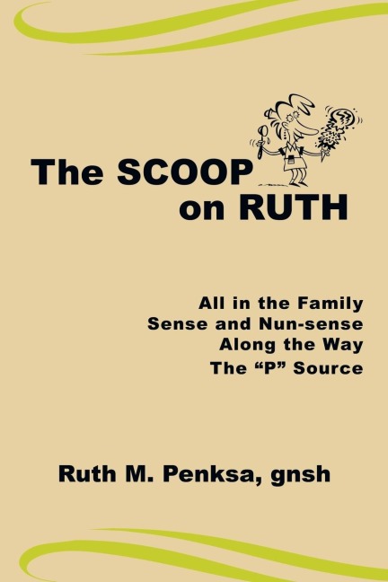 The Scoop on Ruth: All in the Family, Sense and Nun-sense, Along the Way, The P Source