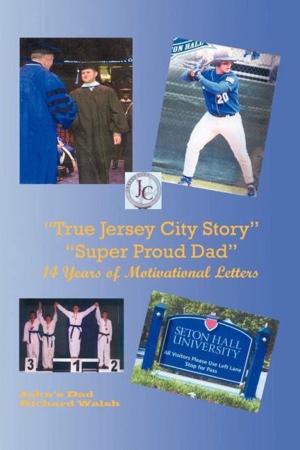 True Jersey City Story: Super Proud Dad 14 Years of Motivational Letters
