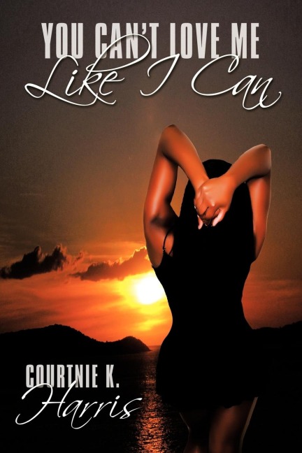 You Cant Love Me Like I Can