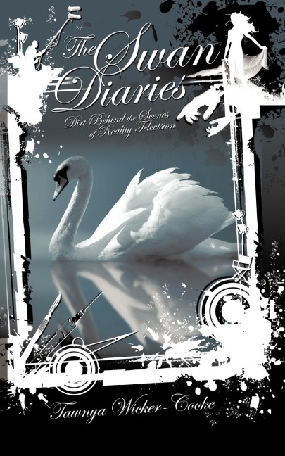 The Swan Diaries: Dirt Behind the Scenes of Reality TV