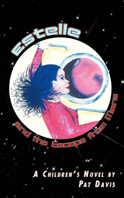 Estelle and the Escape from Mars: A Childrens Novel by