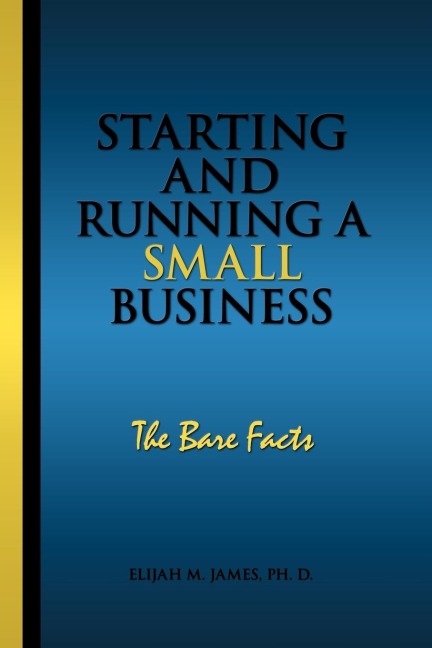 Starting and Running a Small Business: The Bare Facts