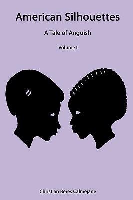 American Silhouettes: A Tale of Anguish Volume I