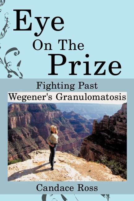 Eye On The Prize: Fighting Past Wegeners Granulomatosis