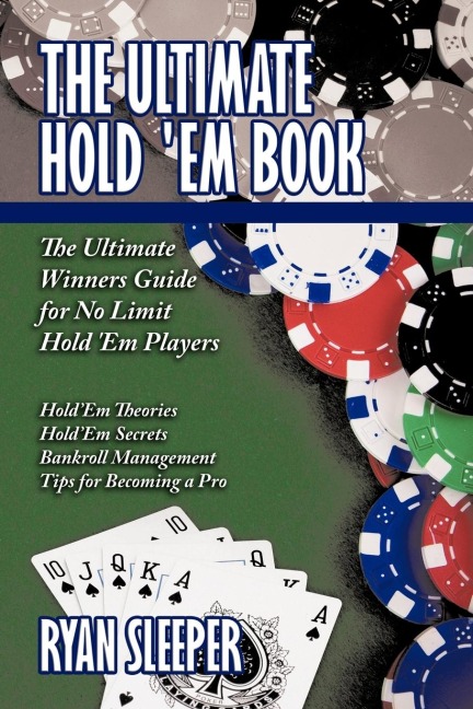 The Ultimate Hold Em Book: The Ultimate Winners Guide for No Limit Hold Em Players
