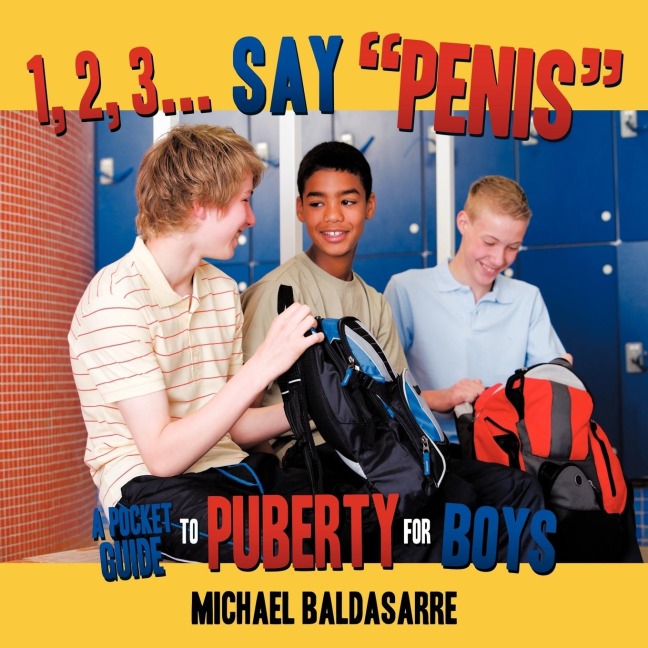 1, 2, 3... Say, Penis: A Pocket Guide to Puberty for Boys