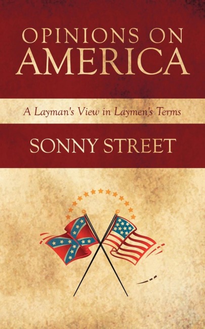 Opinions on America: A Laymans View in Laymens Terms