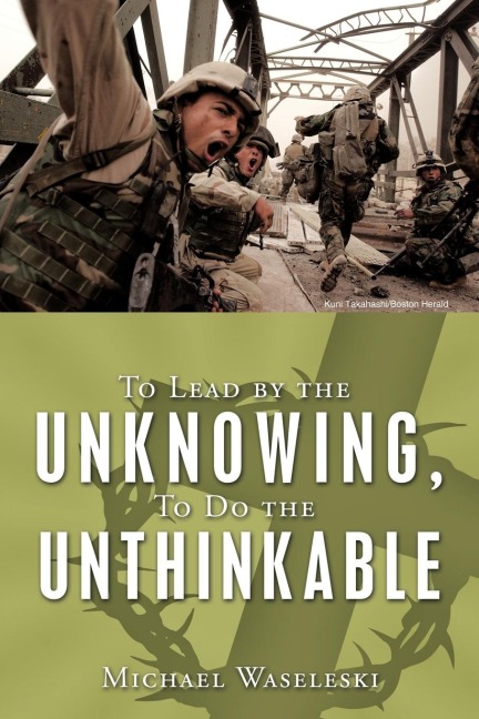 To Lead by the Unknowing, To Do the Unthinkable