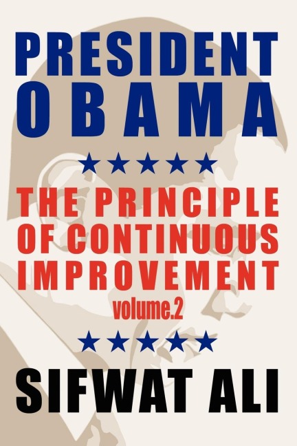 President Obama: & The Principle of Continuous Improvement - Volume 2
