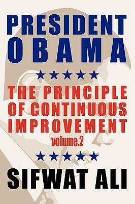 President Obama: & The Principle of Continuous Improvement - Volume 2