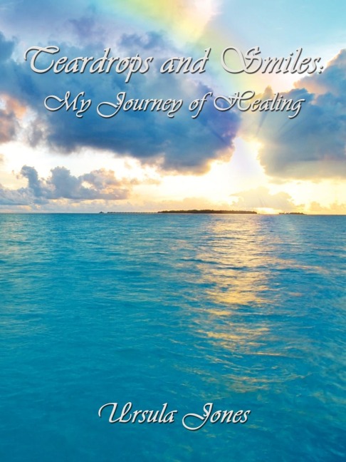 Teardrops and Smiles: My Journey of Healing