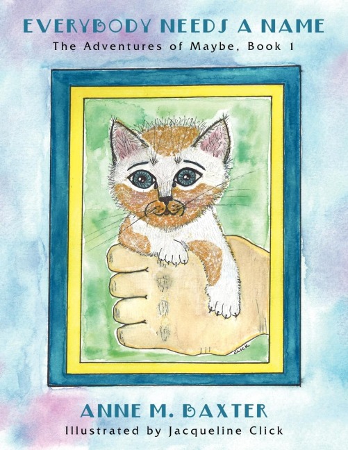 Everybody Needs a Name: The Adventures of Maybe, Book 1