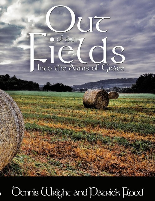 Out of the Fields: Into the Arms of Grace