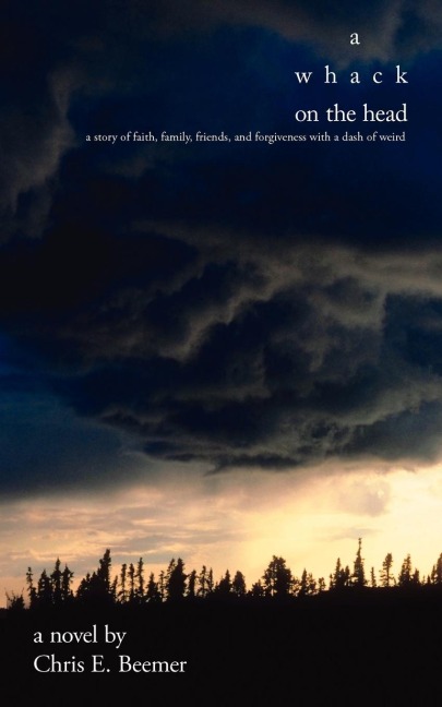 A Whack on the Head: A Story of Faith, Family, Friends, and Forgiveness with a Dash of Weird