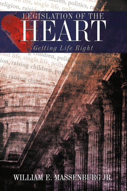 Legislation of the Heart: Getting Life Right