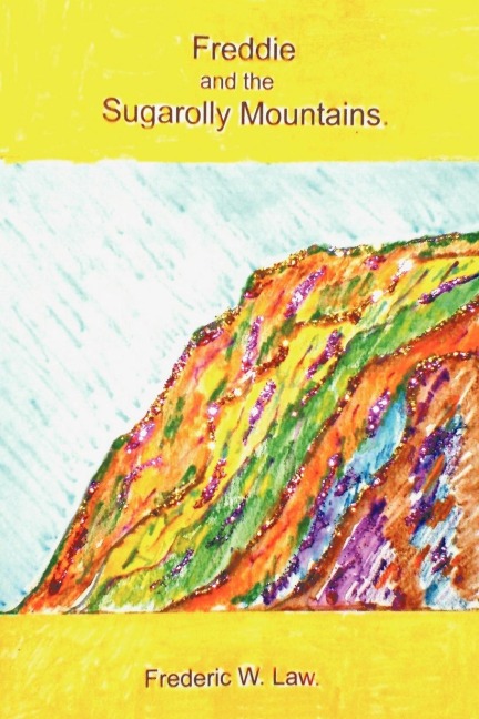 Freddie and the Sugarolly Mountains.: A Childs Wartime Memories.