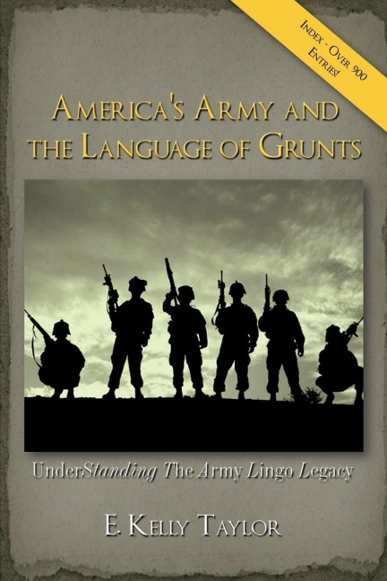 Americas Army and the Language of Grunts: Understanding the Army Lingo Legacy