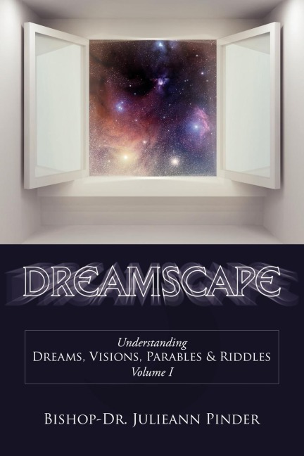 Dreamscape: Understanding Dreams, Visions, Parables & Riddles, Volume I