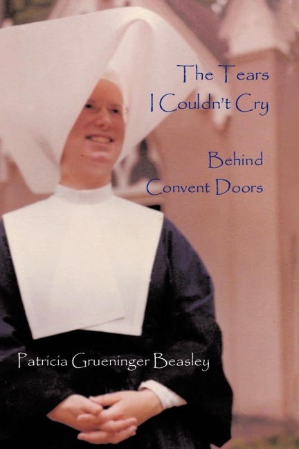 The Tears I Couldnt Cry: Behind Convent Doors