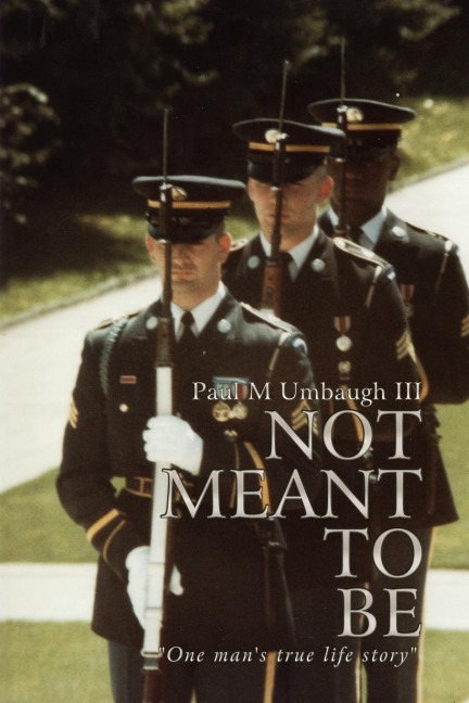 Not Meant to Be: One Mans True Life Story